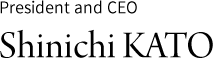 President and CEO Shinichi KATO