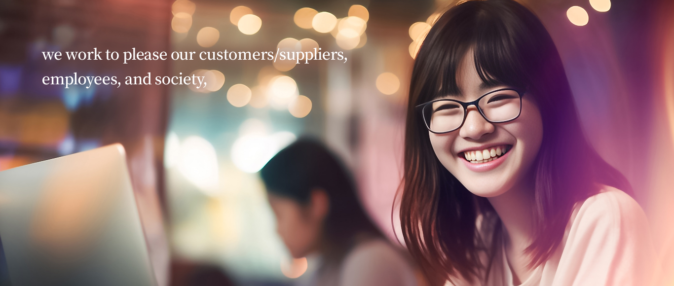 we work to please our customers/suppliers, employees, and society, 