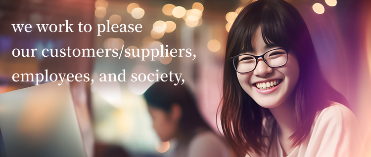 we work to please our customers/suppliers, employees, and society, 